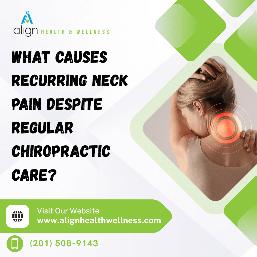 What Causes Recurring Neck Pain Despite Regular Chiropractic Care?