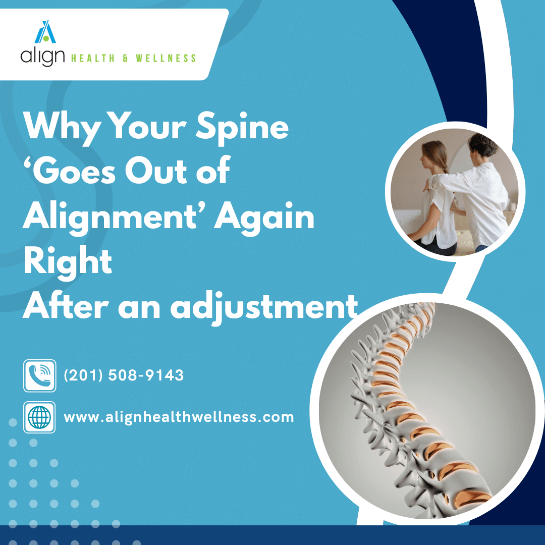 Why Your Spine ‘Goes Out of Alignment’ Again Right After an Adjustment