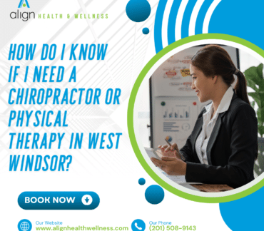 How Do I Know If I Need A Chiropractor Or Physical Therapy In West Windsor?