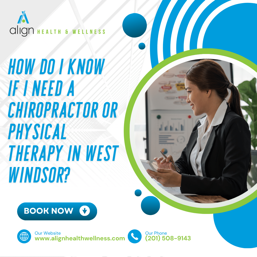 How Do I Know If I Need A Chiropractor Or Physical Therapy In West Windsor?