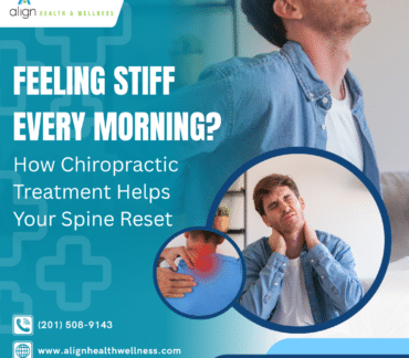 Feeling Stiff Every Morning? How Chiropractic Treatment Helps Your Spine Reset